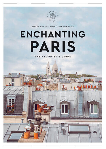 Enchanting Paris The Hedonists Guide Hélène Rocco