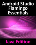Android Studio Flamingo Essentials Java Edition Developing Android Apps Using Android Studio 202221 And Java Neil Smyth