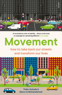 Movement How To Take Back Our Streets And Transform Our Lives Thalia Verkade Marco Te Brmmelstroet