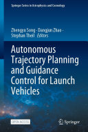 Autonomous Trajectory Planning And Guidance Control For Launch Vehicles Zhengyu Song Dangjun Zhao Stephan Theil