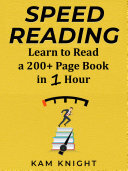 Speed Reading Learn To Read A 200 Page Book In 1 Hour Kam Knight