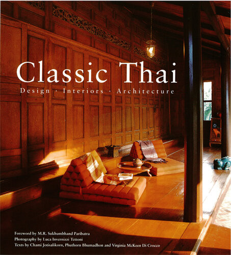 Classic Thai Designs Interiors Architecture Chami Jotisalikorn Virginia Di Di Crocco Phuthorn Bhumadhon