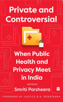 Private And Controversial When Privacy And Public Health Meet In India 1st Smriti Parsheera