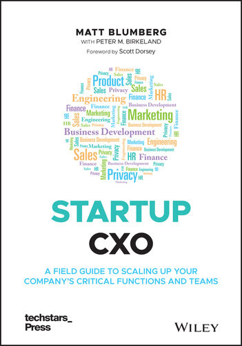 Startup Cxo A Field Guide To Scaling Up Your Companys Critical Functions And Teams Matt Blumberg