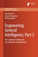 Engineering General Intelligence Part 2 The Cogprime Architecture For Integrative Embodied Agi Ben Goertzel Cassio Pennachin Nil Geisweiller