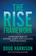 The Rise Framework A Proven Way To Inspire Unify And Elevate Your Business Doug Harrison