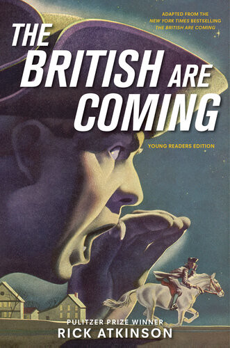 The British Are Coming Young Readers Edition Rick Atkinson