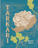 Tarkari Vegetarian And Vegan Indian Dishes With Heart And Soul Rohit Ghai