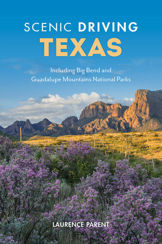 Scenic Driving Texas Including Big Bend And Guadalupe Mountains National Parks Laurence Parent