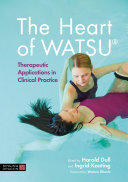 The Heart Of Watsu Therapeutic Applications In Clinical Practice Ingrid Keating Harold Dull