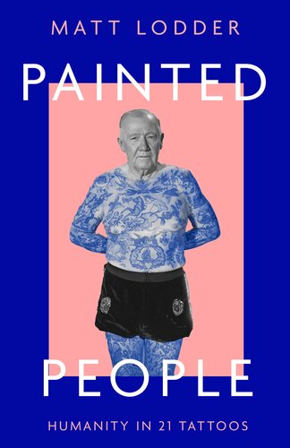 Painted People Humanity In 21 Tattoos Matt Lodder