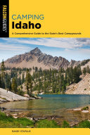 Camping Idaho A Comprehensive Guide To The States Best Campgrounds Randy Stapilus