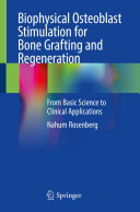 Biophysical Osteoblast Stimulation For Bone Grafting And Regeneration From Basic Science To Clinical Applications Nahum Rosenberg