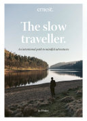 The Slow Traveller An Intentional Path To Mindful Adventures Jo Tinsley