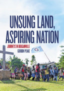 Unsung Land Aspiring Nation Journeys In Bougainville Gordon Peake
