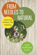 From Needles To Natural Learning Holistic Pet Healing Judy Morgan Dvm