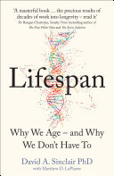 Lifespan Why We Age And Why We Dont Have To Dr David A Sinclair