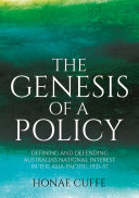The Genesis Of A Policy Defining And Defending Australias National Interest In The Asiapacific 192157 Honae Cuffe