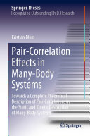 Paircorrelation Effects In Manybody Systems Towards A Complete Theoretical Description Of Paircorrelations In The Static And Kinetic Description Of Manybody Systems Kristian Blom