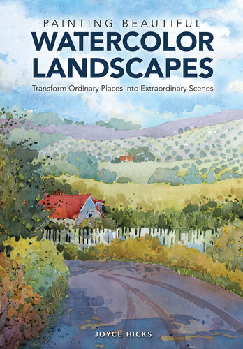 Painting Beautiful Watercolor Landscapes Transform Ordinary Places Into Extraordinary Scenes Joyce Hicks