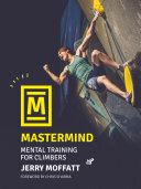Mastermind Mental Training For Climbers Jerry Moffatt