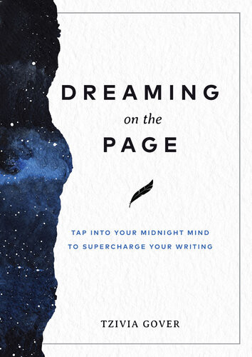 Dreaming On The Page Tap Into Your Midnight Mind To Supercharge Your Writing Tzivia Gover