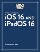 Take Control Of Ios 16 And Ipados 16 Josh Centers