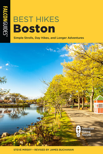 Best Hikes Boston Simple Strolls Day Hikes And Longer Adventures Steve Mirsky James Buchanan