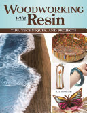 Woodworking With Resin Tips Techniques And Projects Clayton Meyers