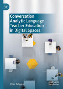 Conversation Analytic Language Teacher Education In Digital Spaces Ufuk Balaman