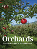 Orchards Practical Orcharding For A Changing Planet Andrew Lear Margaret Lear