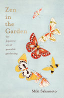 Zen In The Garden The Japanese Art Of Peaceful Gardening Miki Sakamoto
