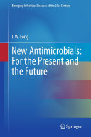 New Antimicrobials For The Present And The Future Iw Fong