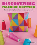 Discovering Machine Knitting From Deciphering The Machine To Designing Your Own Kandy Diamond