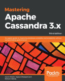Mastering Apache Cassandra 3x An Expert Guide To Improving Database Scalability And Availability Without Compromising Performance Aaron Ploetz Tejaswi Malepati Nishant Neeraj