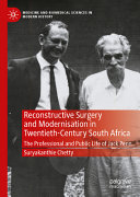 Reconstructive Surgery And Modernisation In Twentiethcentury South Africa The Professional And Public Life Of Jack Penn Suryakanthie Chetty