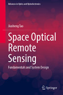 Space Optical Remote Sensing Fundamentals And System Design Jiasheng Tao