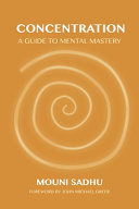 Concentration A Guide To Mental Mastery Mouni Sadhu