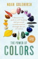 The Power Of Colors Discover The Path To Selfhealing And Personal Transformation Through The Use Of Colors 2nd Edition 2nd Noah Goldhirsh