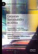 Corporate Sustainability In Africa Responsible Leadership Opportunities And Challenges Samuel Adomako