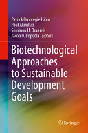 Biotechnological Approaches To Sustainable Development Goals Patrick Omoregie Isibor