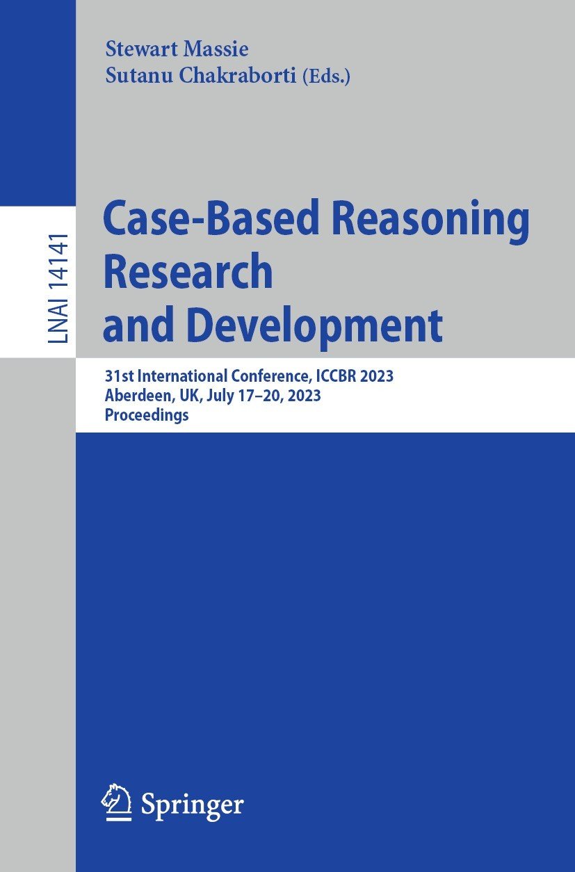 Casebased Reasoning Research And Development 31st International Conference Iccbr 2023 Aberdeen Uk July 1720 2023 Proceedings Stewart Massie