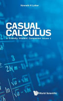Casual Calculus A Friendly Student Companion Volume 1 Kenneth H Luther