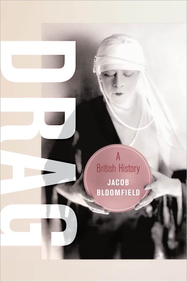 Drag A British History 1st Edition Jacob Bloomfield