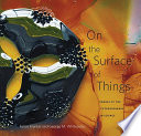 On The Surface Of Things Images Of The Extraordinary In Science 1st Edition Felice Frankel