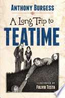 A Long Trip To Teatime 1st Edition Anthony Burgess