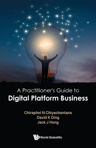 A Practitioners Guide To Digital Platform Business David K Ding