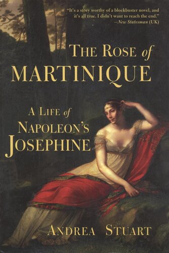 The Rose Of Martinique A Life Of Napoleons Josephine Andrea Stuart