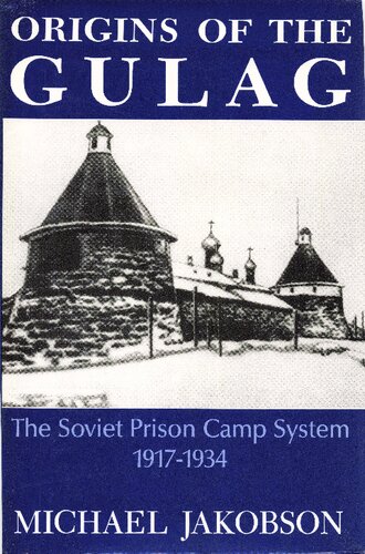 Origins Of The Gulag Illustrated Michael Jakobson
