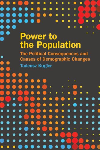 Power To The Population The Political Consequences And Causes Of Demographic Changes Tadeusz Kugler